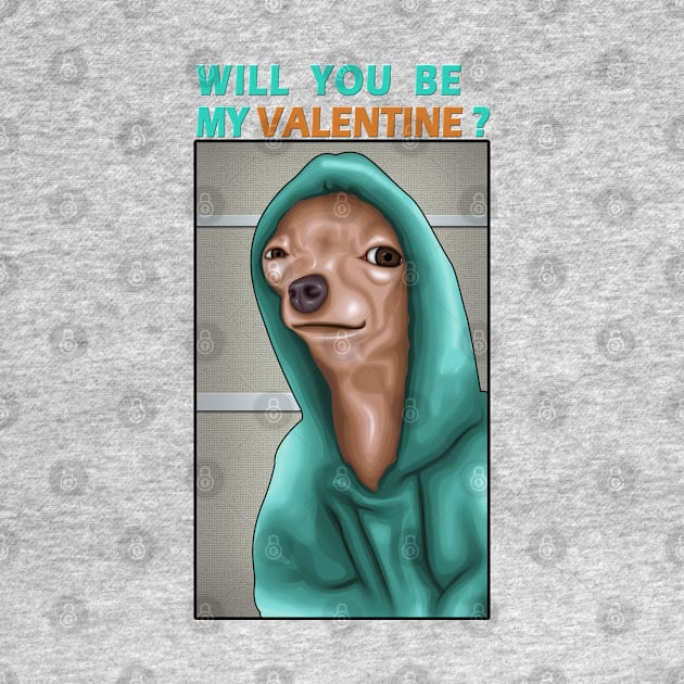 A Funny Dog : Will You Be My Valentine ? ( My Dog Is My Valentine ) by Ghean